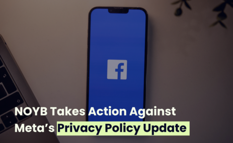 NOYB Takes Action Against Meta’s Privacy Policy Update